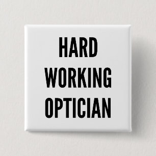 Hard Working Optician Button