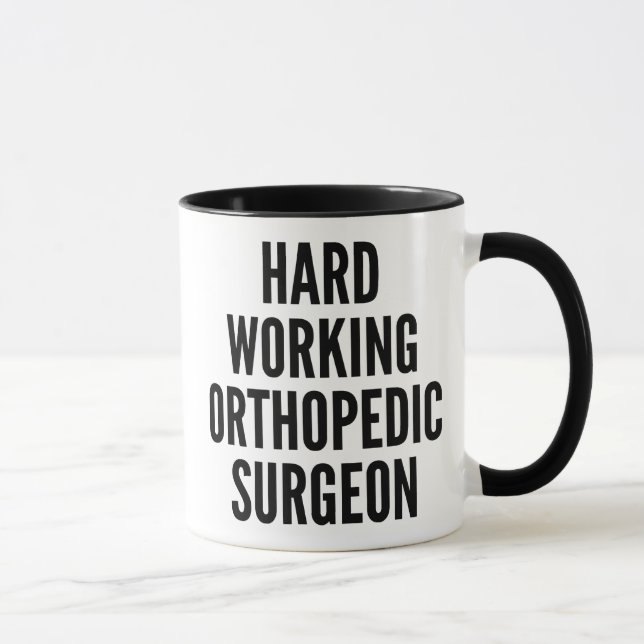 Hard Working Orthopedic Surgeon Mug (Right)