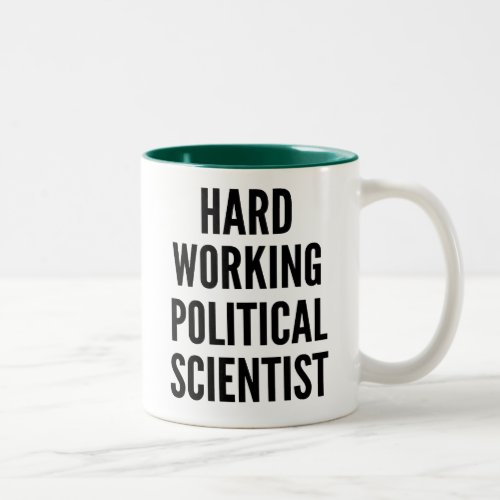 Hard Working Political Scientist Two_Tone Coffee Mug