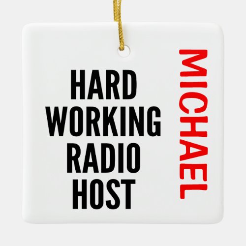 Hard Working Radio Host CUSTOM Ceramic Ornament