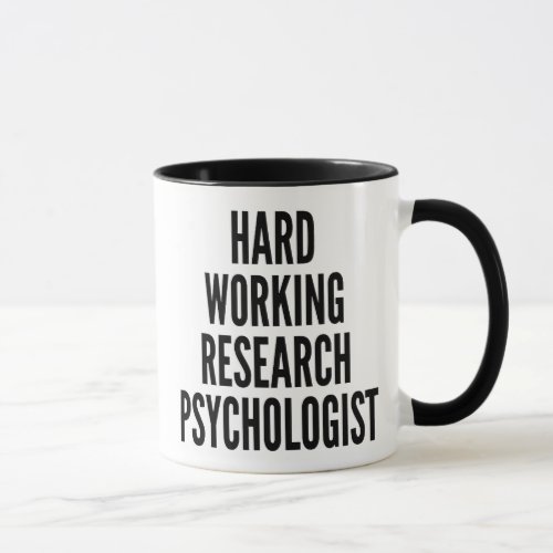 Hard Working Research Psychologist Mug