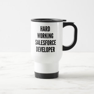 Hard Working Salesforce Developer Travel Mug