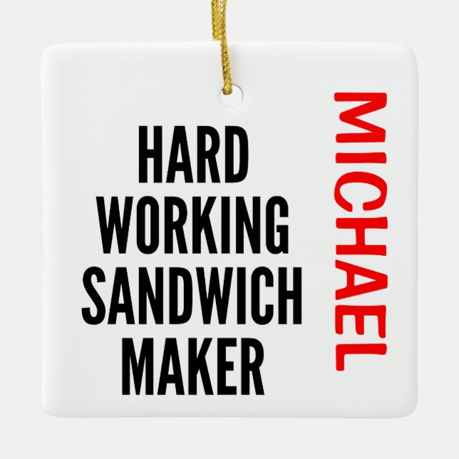 Hard Working Sandwich Maker CUSTOM Ceramic Ornament (Front)