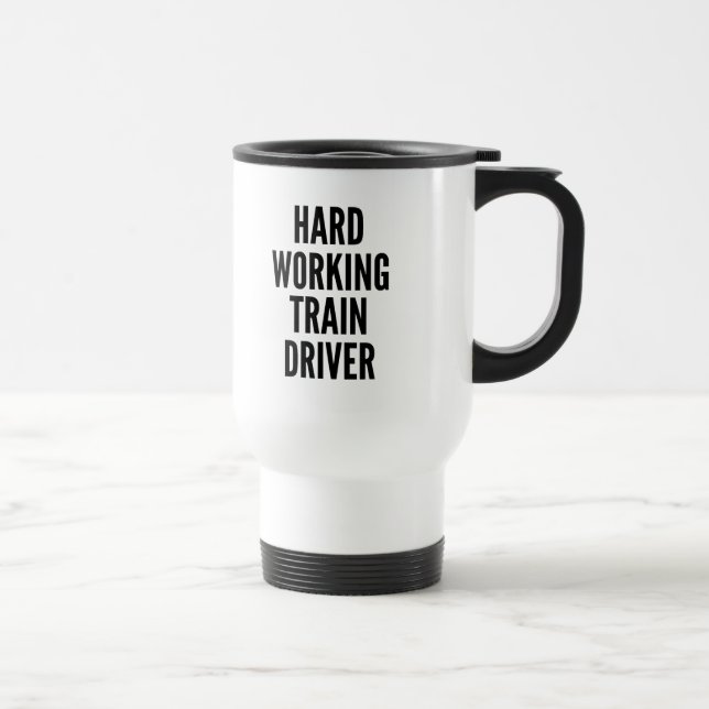 Hard Working Train Driver Travel Mug (Right)