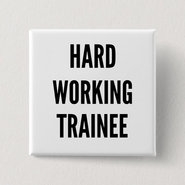 Hard Working Trainee Pinback Button (Front)