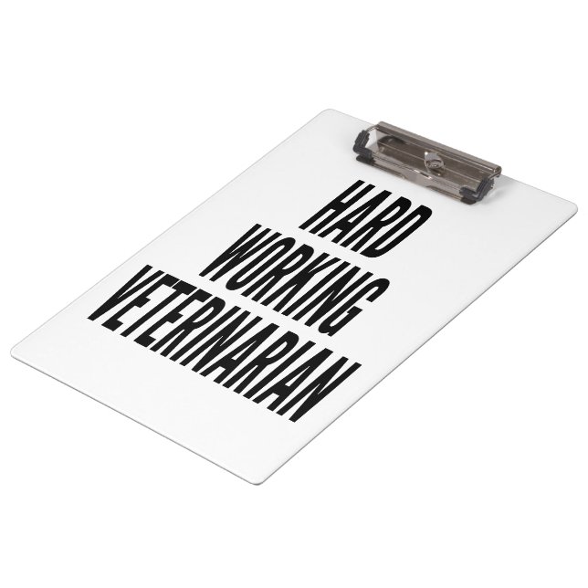 Hard Working Veterinarian Clipboard (Angled)