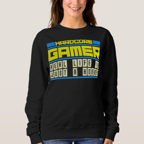 Hardcore gamer   idea for gamers funny gaming sweatshirt