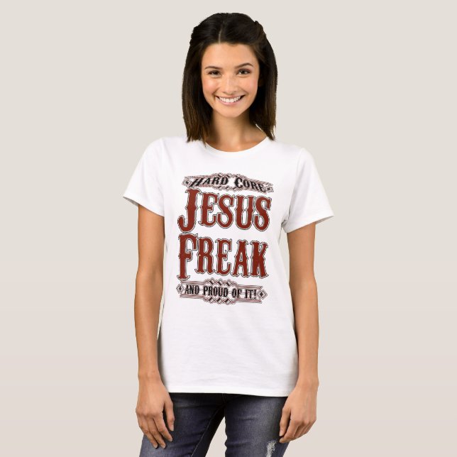 Hardcore Jesus Freak and Proud of It Shirt (Front Full)