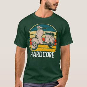 Hardcore Moped Life Funny Scooter Driver Retro Bik T-Shirt