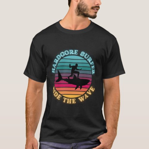 Hardcore Shark Surfer Ride the Wave Rainbow Sunset T_Shirt