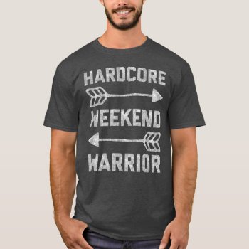 Hardcore Weekend Warrior T-shirt by OniTees at Zazzle