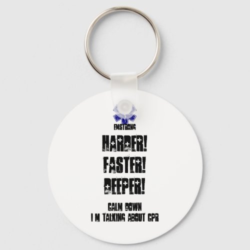 Harder Faster Deeper Calm Down Talking About CPR Keychain
