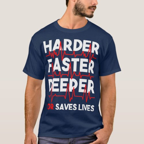 Harder Faster Deeper CPR  Funny EMT EMS T_Shirt