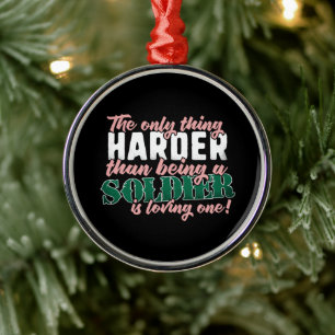 Harder than Loving a Soldier - Military Spouse Metal Ornament