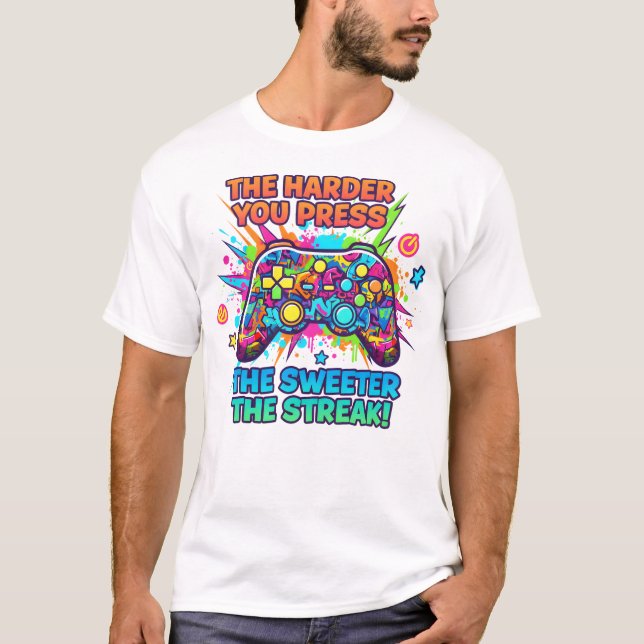 "Harder You Press Gamer Quote T-Shirt" T-Shirt (Front)