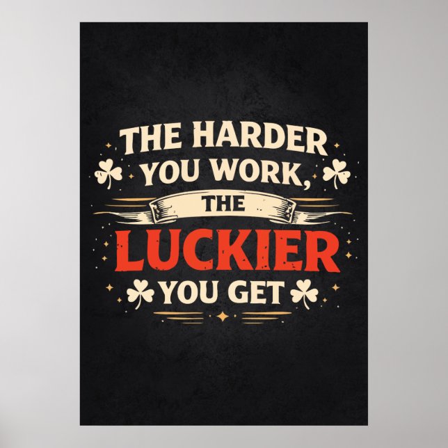 Harder You Work, Luckier You Get, Motivational Poster (Front)