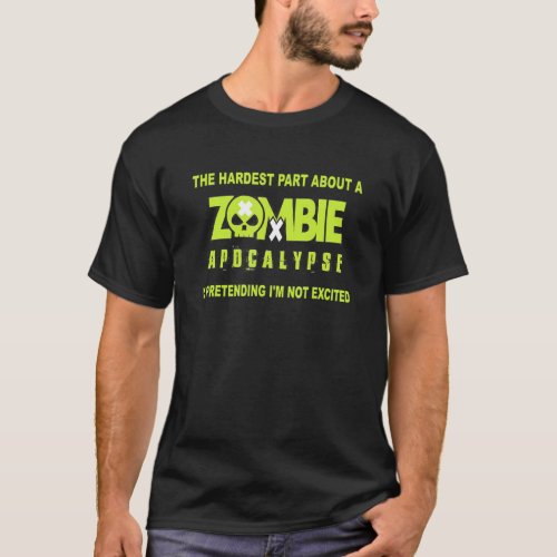 Hardest Part About Zombie Apocalypse Halloween Gre T_Shirt