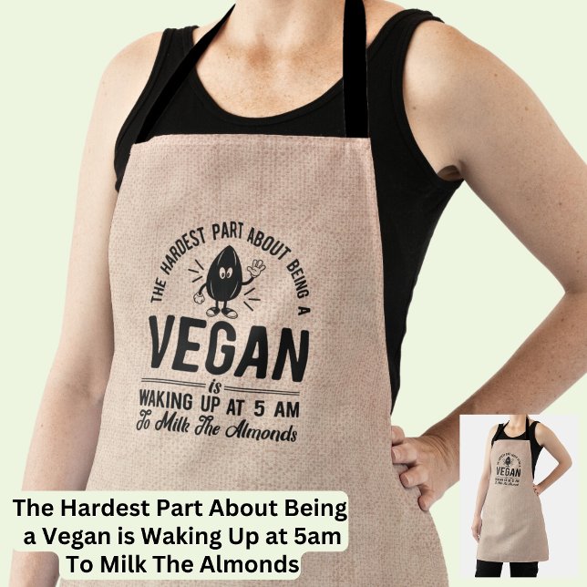 Hardest Part Vegan, Milk the Almonds, Funny Vegan Apron (Creator Uploaded)