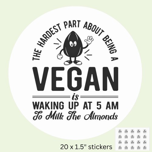Hardest Part Vegan Milk the Almonds Funny Vegan  Classic Round Sticker