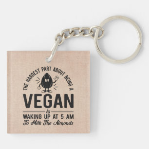 Hardest Part Vegan, Milk the Almonds, Funny Vegan  Keychain
