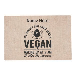 Hardest Part Vegan, Milk the Almonds, Funny Vegan Placemat