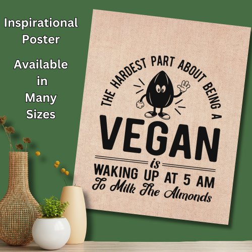 Hardest Part Vegan Milk the Almonds Funny Vegan  Poster