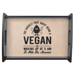 Hardest Part Vegan, Milk the Almonds, Funny Vegan Serving Tray