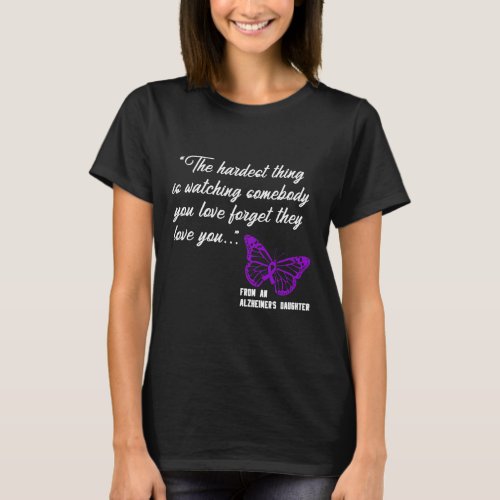 Hardest Thing Watching Alzheimerheimer Daughter G T_Shirt