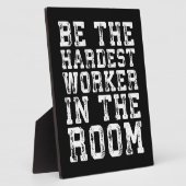 Hardest Worker In The Room - Inspirational Plaque | Zazzle