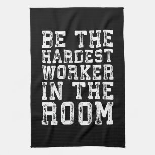 Hardest Worker In The Room - Inspirational Towel