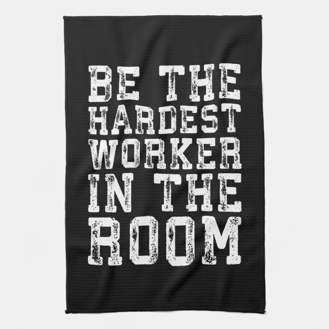 Hardest Worker In The Room - Inspirational Towel (Vertical)