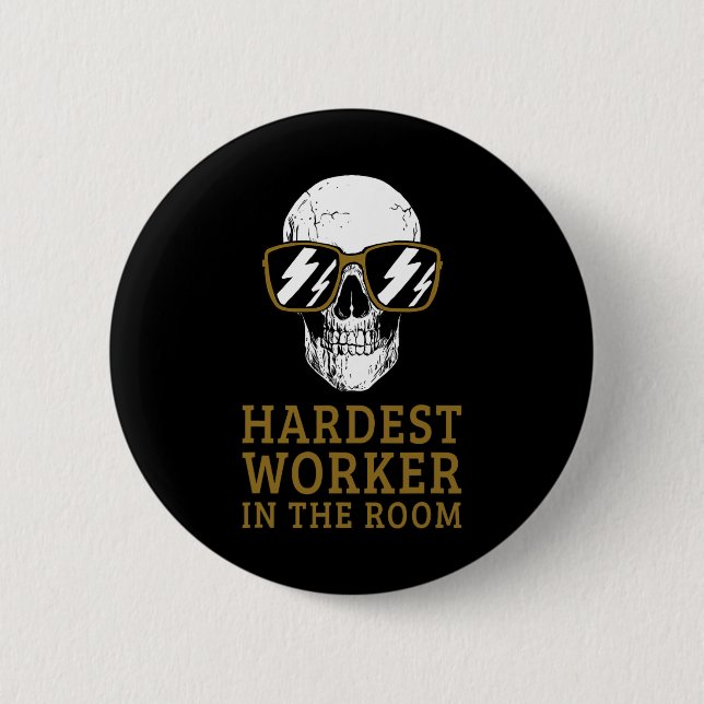 Hardest Worker In The Room Motivational Exercise W Button (Front)