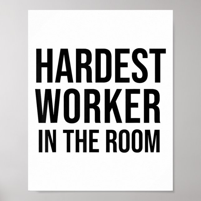 Hardest Worker In The Room ,workout Motivation Shi Poster (Front)