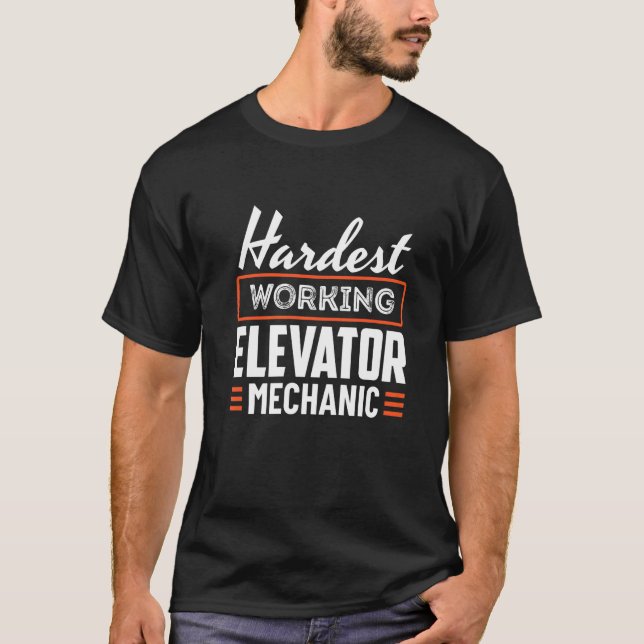 Hardest Working Elevator Mechanic Technician Appar T-Shirt (Front)
