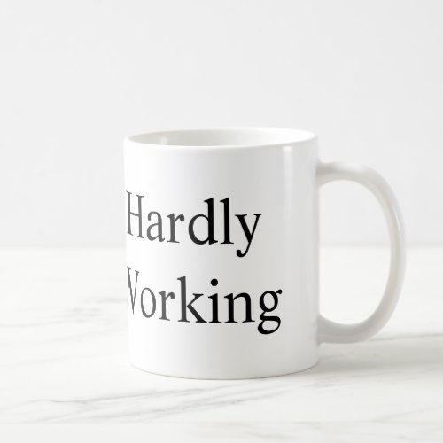 Hardly Working Coffee Mug