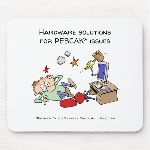 Hardware Solutions For PEBCAK Tech Support Cartoon Mouse Pad