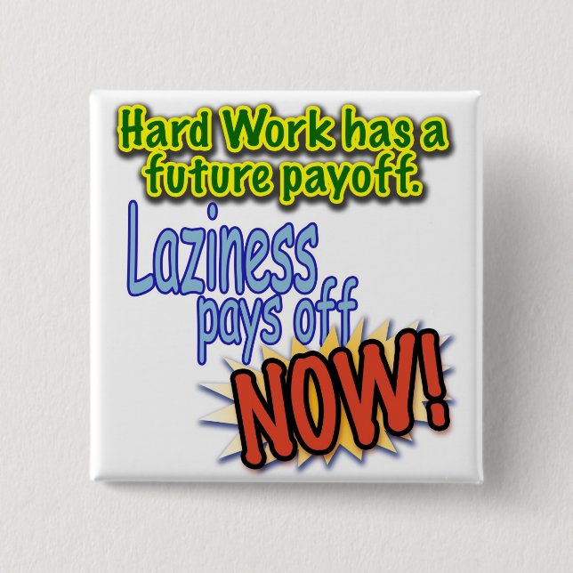 Hardwork has a future payoff... button (Front)