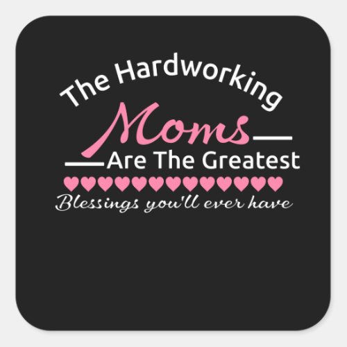 Hardworking or Working moms quotes Square Sticker