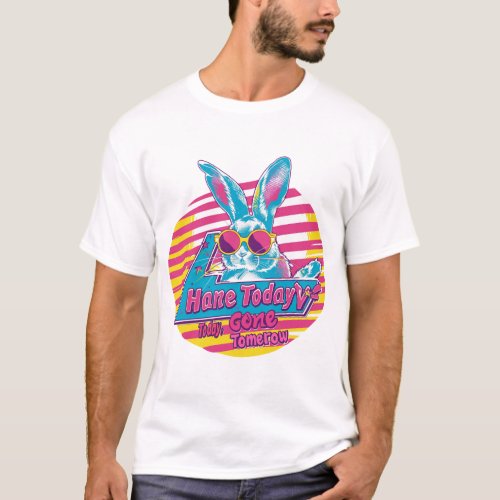 Hare Today Gone Tomorrow T_Shirt