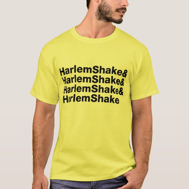 Harlem Shake& Harlem Shake& Harlem Shake& T-Shirt (Front)