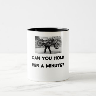 harley / can you hold her a minute? Two-Tone coffee mug