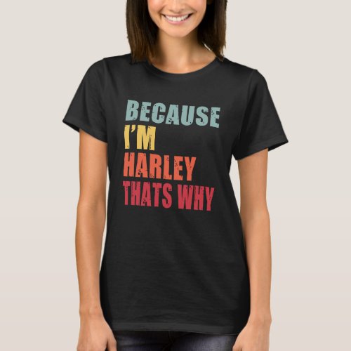Harley I m Everyone is Talking About Harley T_Shirt