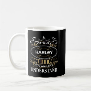 Harley Name Shirt It's A Harley Thing You Wouldn't Coffee Mug