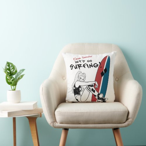 Harley Quinn _ Lets Go Surfing Throw Pillow