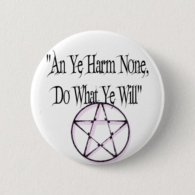 Harm None, Do What You Will Pinback Button (Front)