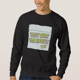 Harm Reduction Sisters Test What You Ingest Sweatshirt