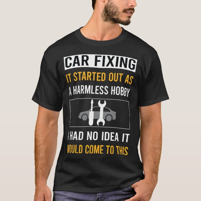 Harmless Hobby Car Fixing T-Shirt (Front)