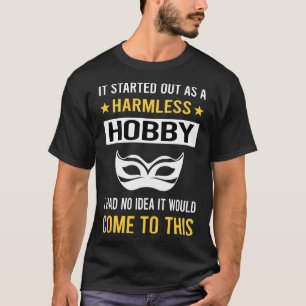 Harmless Hobby Cosplaying Cosplay Cosplayer T-Shirt
