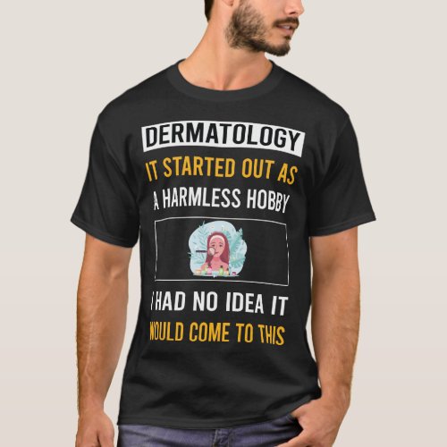 Harmless Hobby Dermatology Dermatologist T_Shirt