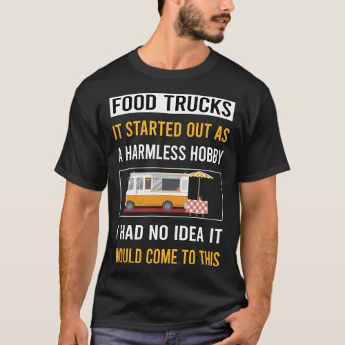 Harmless Hobby Food Truck Trucks T_Shirt